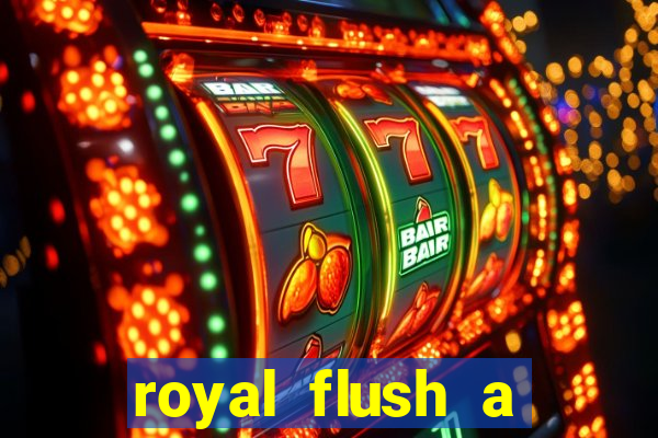 royal flush a maior jogada do poker